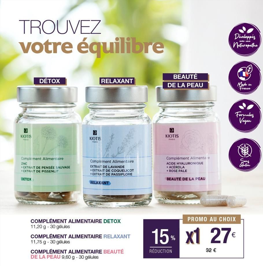 TROUVEZ votre équilibre  KIOTIS  DÉTOX  Complement Alimentaire  ZINC  EXTRAIT DE PENSÉE SAUVAGE EXTRAIT DE PISSENLIT  DETOX  RELAXANT  9  KIOTIS  PARIS  Complément Alimentaire  EXTRAIT DE LAVANDE +EXT