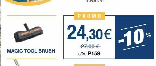 magic tool brush  promo  24,30€ -10%  -27,00 € offre p159 