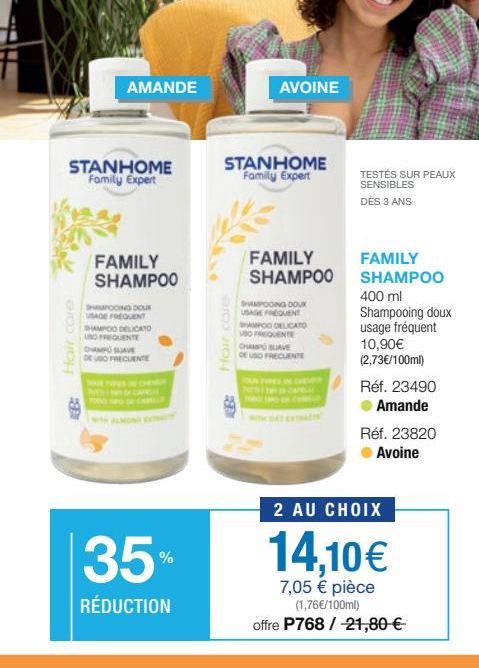 STANHOME Family Expert  Hair care  AMANDE  FAMILY SHAMPOO  SHAMPOOING DOU USAGE FREQUENT SHAMPOO DELICATO  US FREQUENTE CHAMPÚ SLAVE DE USO FRECUENTE  PODO  35%  RÉDUCTION  STANHOME Family Expert  Hai