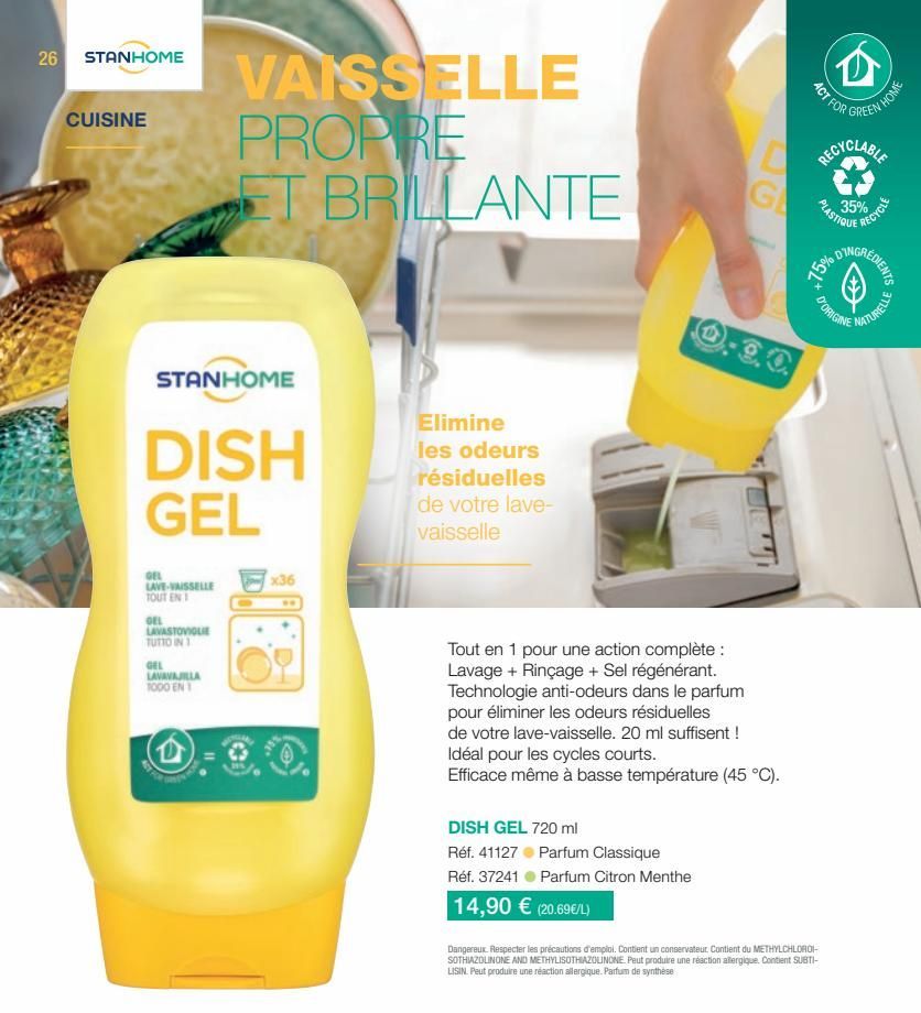 26 STANHOME  CUISINE  STANHOME  DISH GEL  GEL  LAVE-VAISSELLE TOUT EN 1  DEL  VAISSELLE PROPRE  ET BRILLANTE  LAVASTOVIGLIE TUTTO IN 1  GEL LAVAVAJILLA 1000 EN 1  x36  Elimine les odeurs résiduelles d