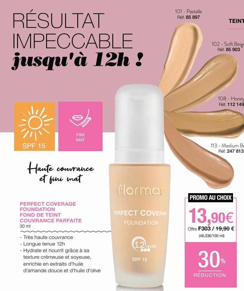 RÉSULTAT IMPECCABLE jusqu'à 12h !  /!\\  SPF 15  FINI MAT  Haute et fini mat  couvrance  PERFECT COVERAGE FOUNDATION  FOND DE TEINT COUVRANCE PARFAITE 30 ml  - Très haute couvrance  - Longue tenue 12h