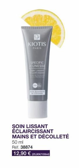 97 KIOTIS  PARIS  SPECIFIC EUNESSE  ŞOIN LISSANT ÉCLAIRCISSANT MAINS ET DÉCOLLETÉ  50 ml Réf. 38874  12,90 € (25,80€/100ml) 