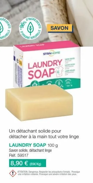 gredients  gredients  d'origine  naturelle  savon  stanhome  laundry soap  un détachant solide pour détacher à la main tout votre linge  laundry soap 100 g savon solide, détachant linge réf. 59517  8,