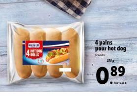 I HOT DOG  +ROLLS  4 pains pour hot dog  ²22589  250g  89 
