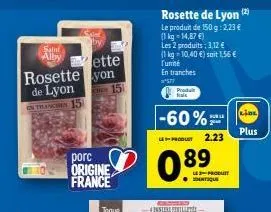 saint  alby ette  rosette yon de lyon  15  entrancs 15  spied  porc origine france  rosette de lyon (2)  le produit de 150g: 2,23 € (1kg - 14,87 €)  les 2 produits: 3,12 € (1 kg -10,40 €) soit 1,56 € 