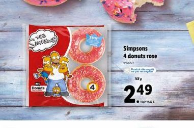 THE SIMPSONS  Donuts  Simpsons 4 donuts rose  47  168 g  249  kg-14,82 €  Prodal d 