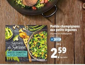 Saveurs de Saison  POELEE CHAMPETRE  PH  Poêlée champignons aux petits légumes  Légumes et champignons k  Produit curgeld  300 g  25.0  59  