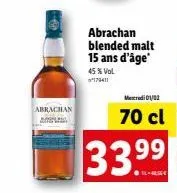 abrachan  abrachan blended malt 15 ans d'âge  45 % vol 179411  mercredi 01/02  70 cl  33.⁹⁹  99  