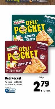 pancen  Alfredo DÉLI  POCKET  Alfredo DELI  POCKET  TARTIFLETTE  Déli Pocket Au choix: tartiflette ou chèvre et lardons  LARDONS  CHEVRE  Pradult  Manue wwws  Saison  360 g  279  1-775€  Wi  Cartas Sa