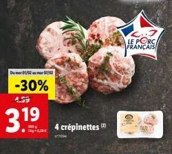 dumer 01/02 07/02  -30%  4.59  500 €  ca  4 crépinettes  #7004  (2)  4..j le porc français 