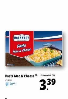 1000 g  mcennedy pasta mac & cheese  produt frais  pasta mac & cheese (3) le paquet de g  440  3.3⁹  39 