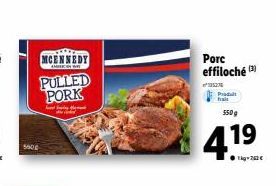 5600  MCENNEDY  A  PULLED PORK  Porc effiloché (3)  ²5  Produt  550g  4,19  ●g-262€ 