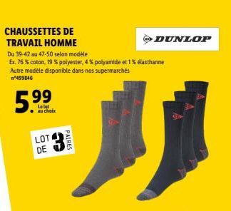 CHAUSSETTES DE  TRAVAIL HOMME  Du 39-42 au 47-50 selon modèle Ex. 76 % coton, 19 % polyester, 4% polyamide et 1% élasthanne Autre modèle disponible dans nos supermarchés  n*499846  5.99  Le lot au cho