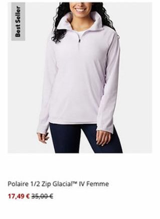 Best Seller  Polaire 1/2 Zip Glacial™ IV Femme  17,49 € 35,00 € 