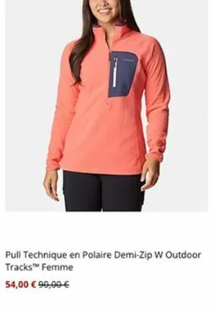 pull technique en polaire demi-zip w outdoor tracks™ femme  54,00 € 90,00 € 