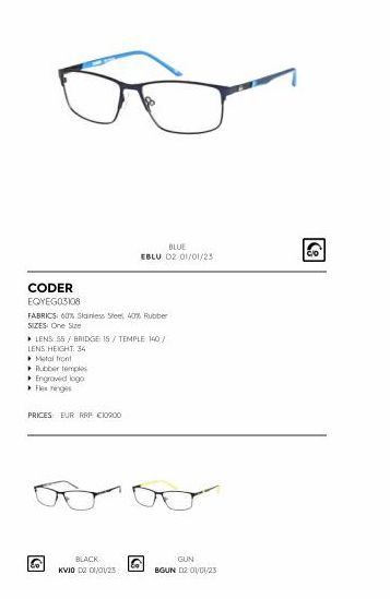 CODER  EQYEG03108  FABRICS: 60% Stainless Steel 40% Rubber  SIZES: One Size  ▸ LENS: 55/ BRIDGE 15/TEMPLE 140/  LENS HEIGHT: 34  Metal front  Rubber temples  ▸ Engroved logo  Flex hinges  PRICES EUR R