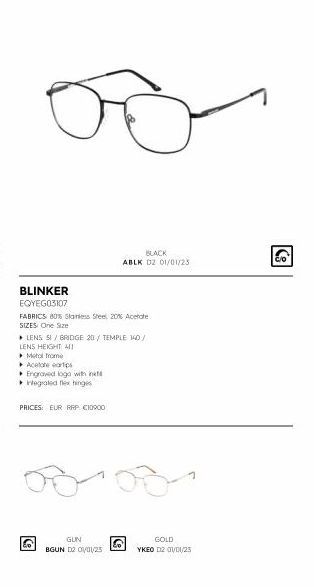 BLINKER  EQYEG03107  FABRICS: 80% Stainless Steel, 20% Acetate SIZES: One Size  ▸ LENS 51 / BRIDGE 20/ TEMPLE 140/  LENS HEIGHT 411  ▸ Metal from  Acetate earlips  Engraved logo with in tegrated flex 