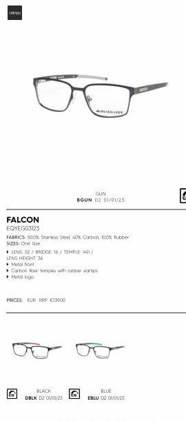 OWC  FALCON EQYEG03123  FABRICS 500% Stainless Steel 40% Carbon 100% Rubber SIZES One Size  ▸ LENS 52 / BRIDGE 16 / TEMPLE 140/  LENS HEIGHT: 36  Metal front  Carbon or simples with rubber eartips  ▸ 