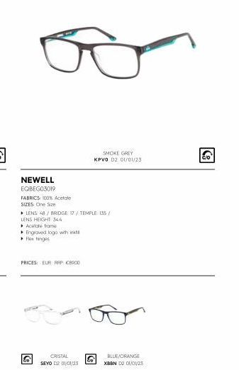 NEWELL  EQBEGO3019  FABRICS 100% Acetate  SIZES: One Size  ▸ LENS 48/BRIDGE 17/ TEMPLE 135/  LENS HEIGHT: 344  Acetate frame  Engraved logo with int  Flex hinges  PRICES: EUR RRP €8900  O  CRISTAL  SE