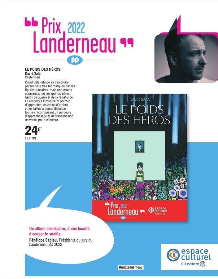 Prix, 2022 Landerneau  BD  LE POIDS DES HÉROS David Sala Casterman  David Sala retrace sa trajectoire personnelle très tôt marquée par les figures tutélaires, mais non moins écrasantes, de ses grands-