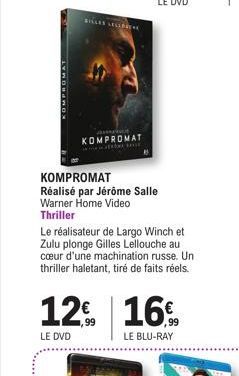 KOMPROMAT  FILLES SELEBRA  JUNE  KOMPROMAT  wattbar tror  KOMPROMAT  Réalisé par Jérôme Salle  Warner Home Video Thriller  12  LE DVD  99  Le réalisateur de Largo Winch et Zulu plonge Gilles Lellouche