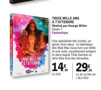 TROIS MILLE ANS & TATTENDRE  TROIS MILLE ANS ATATTENDRE  TROIS MILLE ANS À T'ATTENDRE  Réalisé par George Miller Seven 7 Fantastique  Une spécialiste des contes, un génie, trois vœux: le réalisateur d