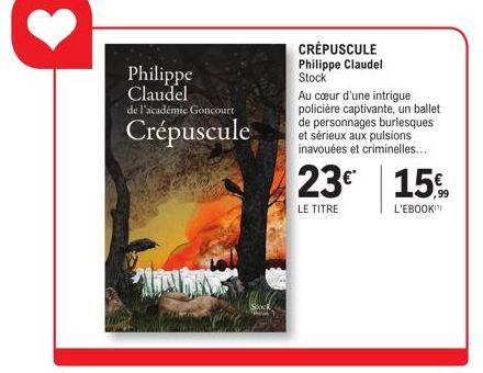 Philippe Claudel  de l'académie Goncourt  Crépuscule  CREPUSCULE Philippe Claudel Stock  Au cœur d'une intrigue policière captivante, un ballet de personnages burlesques et sérieux aux pulsions inavou