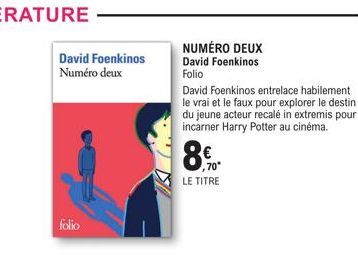 David Foenkinos Numéro deux  folio  NUMÉRO DEUX David Foenkinos Folio  David Foenkinos entrelace habilement le vrai et le faux pour explorer le destin du jeune acteur recalé in extremis pour incarner 