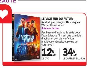 VISITEUR F  VISITEUR  "FUTUR  LE VISITEUR DU FUTUR Réalisé par François Descraques Warner Home Video  Science fiction  Pas besoin d'avoir vu la série pour l'apprécier, ce film est une comédie d'action