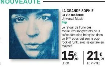 la grande sophie la vie moderne universal music pop  le retour de l'une des  meilleures songwriters de la scène féminine française dans un 9me opus qui sonne pop-rock et funk, avec sa guitare en majes