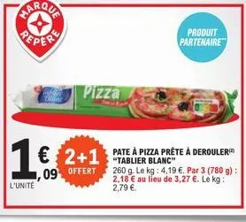 o  peper  1€ 2+1  09 offert  l'unité  pizza  produit partenaire  pate à pizza prête à derouler "tablier blanc"  260 g. le kg: 4,19 €. par 3 (780 g): 2,18 € au lieu de 3,27 €. le kg: 2,79 €. 