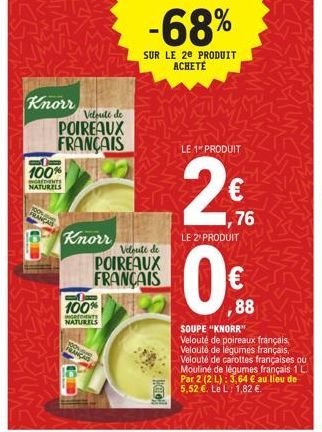 Knorr  Velouté de POIREAUX FRANÇAIS  -  100%  WORDENTS  NATURELS  Knorr  100%  INCREDENTS  NATURELS  ALANÇAIS  Velouté de POIREAUX FRANÇAIS  -68%  SUR LE 20 PRODUIT ACHETE  HD  LE 1 PRODUIT  LE 2¹ PRO