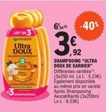lot de 3  garnior ultra doux  mer  6,540 -40%  € ,92  shampooing "ultra doux de garnier" différentes variétés", (3x250 ml. le l: 5.23€) egalement disponible au même prix en variété après shampooing av