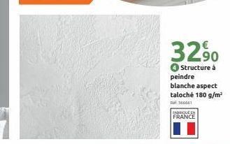 32.90  4 Structure à peindre blanche aspect taloché 180 g/m²  RE366641  FABRIQUÉ EN  FRANCE 