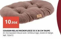 10.95€  coussin relax microfleece 55 x 36 cm taupe en micropolaire douce avec rembourrage, existe en beige. ref. 705472 
