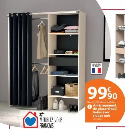 oo  be fs  #  meublez vous français  fabrique en france  999⁰0  dont 3,70 € d'éco-mobilier. aménagement de placard bali indus avec rideau noir  