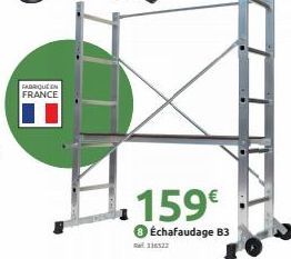 FABRIQUE EN  FRANCE  159€  ● Échafaudage 83 