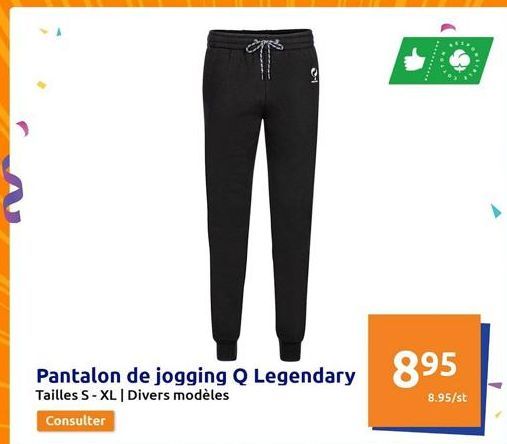 T  Pantalon de jogging Q Legendary 895  Tailles S-XL | Divers modèles  8.95/st  Consulter  SUSP  ***  **** 