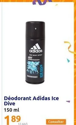 12.60/1  adidas  deo body spray  48h  déodorant adidas ice dive  150 ml  189  ice dive  consulter 