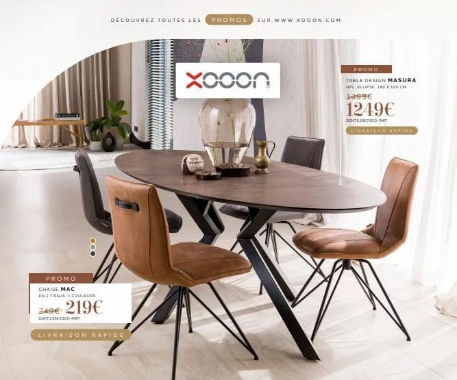 promo chaise mac  en 2 tissus 3 couleurs  249€ 219€  dont 200 eco-part  livraison rapide  découvrez toutes les promos sur www.xooon.com  xooon  promo  table design masura hpl. ellipse, 180 x 100 cm  1