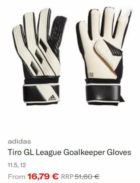 3.0  adidas  Tiro GL League Goalkeeper Gloves  11.5, 12  From 16,79 € RRP 51,60 € 