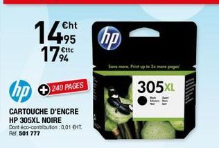 hp  CARTOUCHE D'ENCRE HP 305XL NOIRE Dont éco-contribution : 0,01 €HT. Rel. 501 777  240 PAGES  hp  Savemore Print up to 2x more pages  305XL  J 