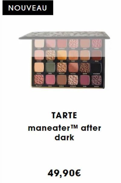 NOUVEAU  TARTE  maneater™ after dark  49,90€ 