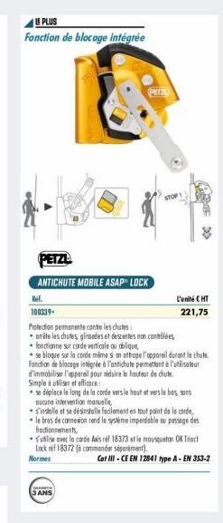 LE PLUS Fonction de blocage intégrée  PETZL  ANTICHUTE MOBILE ASAP LOCK  Ref.  100339- Protection permanente contre les chutes:  • arête les chutes, glissades et descentes non contblées  PETZL  foncti