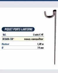 PIQUET PORTE-LANTERNE  Ref.  302688-130 Houteur  L'unité CHT  nous consulter  5  1,30m 14 mm 