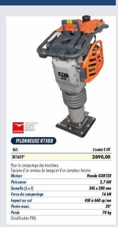 PILONNEUSE ATX68  Ref.  301659  Pour le compectage des tranchées  Equipée d'un anneau de levage et d'un compteur horaire Moteur  Puissance  Semelle (LxI)  Force de compactage Impact au sol  Pente max.