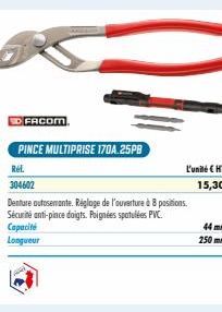 FACOM  PINCE MULTIPRISE 170A.25PB  Rel  304602  Denture autosemante. Réglage de l'ouverture à 8 positions. Sécurité anti-pince doigts. Poignées spatulées PVC. Capacité  Longueur  L'unité € HT  15,30 