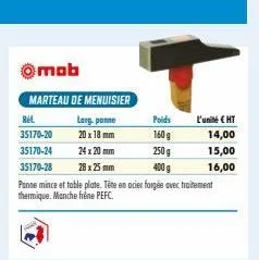 omob  marteau de menuisier  larg, panne  20 x 18 mm  24 x 20 mm  rel  35170-20  35170-24  35170-28  28 x 25 mm  panne mince et table plate. tête en acier forgée avec traitement thermique. manche fiène