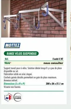 mottez range vélos suspendus  ref.  90646  armante  2ans  l'unité € ht  nous consulter  support mural pour 6 vélos. solution idéale lorsqu'il y a peu de place disponible au sol.  fabrication solide en