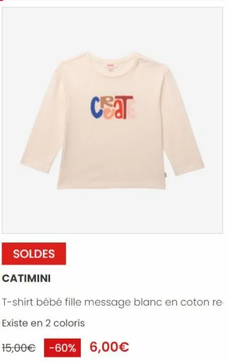 soldes  catimini  car  t-shirt bébé fille message blanc en coton re  existe en 2 coloris  15,00€ -60% 6,00€ 